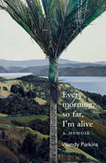 Every Morning, So Far, I'm Alive