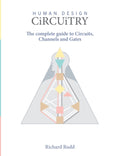 Human Design - Circuitry: The Complete Guide to Circuits, Channels and Gates