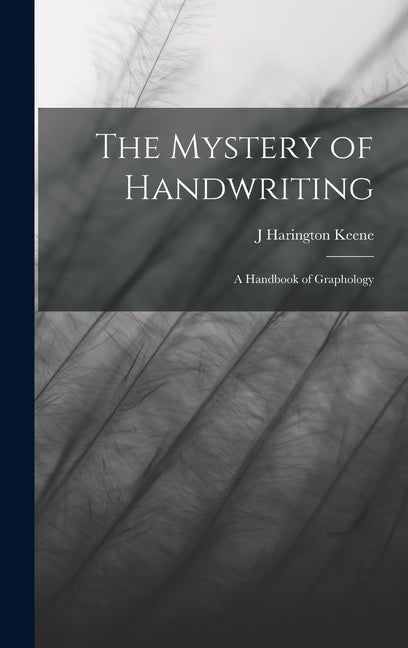 The Mystery of Handwriting: A Handbook of Graphology