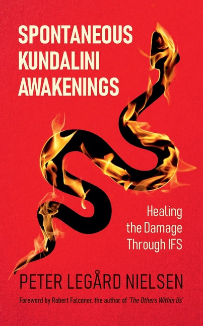 Spontaneous Kundalini Awakenings: Healing the Damage Through IFS