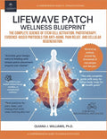 Lifewave Patch Wellness Blueprint: The Complete Science of Stem Cell Activation, Phototherapy, Evidence-Based Protocols for Anti-Aging, Pain Relief, a