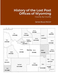 History of the Lost Post Offices of Wyoming: County by County