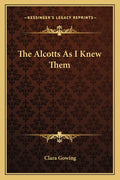 The Alcotts As I Knew Them
