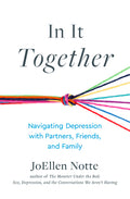 In It Together: Navigating Depression with Partners, Friends, and Family