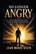 No Longer Angry: How to Reclaim Your Peace in a World That Tests It Daily