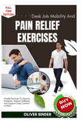 Desk Job Mobility And Pain Relief Exercises: Simple Routines To Improve Flexibility, Reduce Stiffness, And Support Daily Comfort At Work