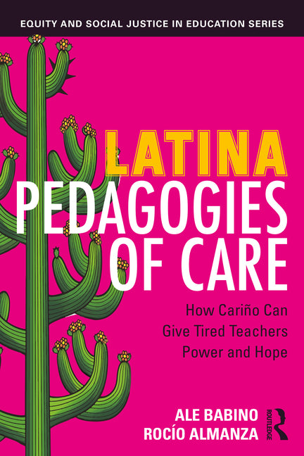 Latina Pedagogies of Care: How Cariño Can Give Tired Teachers Power and Hope