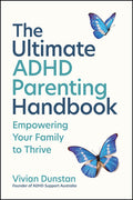 The Ultimate ADHD Parenting Handbook: Empowering Your Family to Thrive