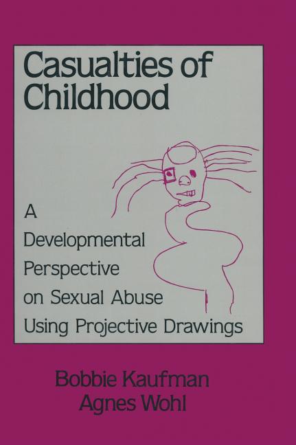 Casualties Of Childhood: A Developmental Perspective On Sexual Abuse Using Projective Drawings