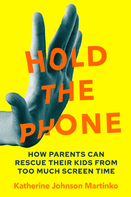 Hold the Phone: How Parents Can Rescue Their Kids from Too Much Screen Time