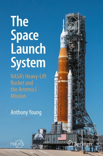 The Space Launch System: Nasa's Heavy-Lift Rocket and the Artemis I Mission