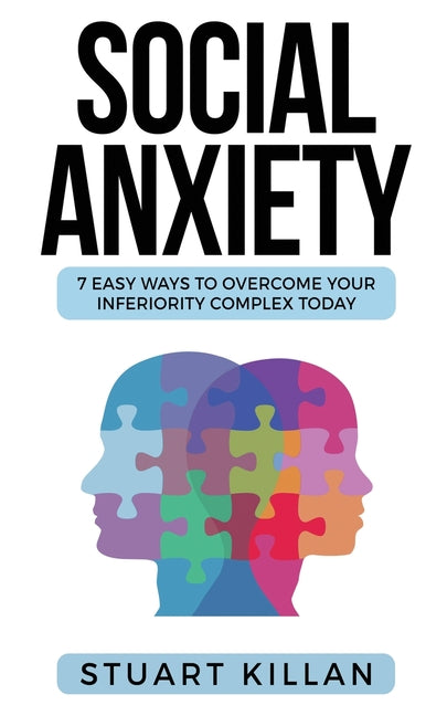 Social Anxiety: 7 Easy Ways to Overcome Your Inferiority Complex TODAY