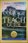 The Courage to Teach Guide for Reflection and Renewal (Anniversary)