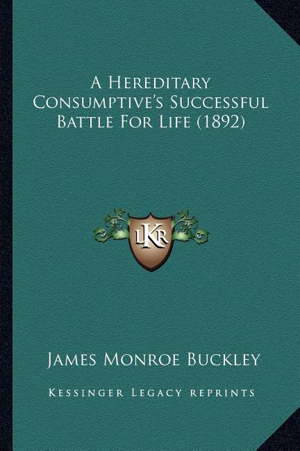 A Hereditary Consumptive's Successful Battle For Life (1892)