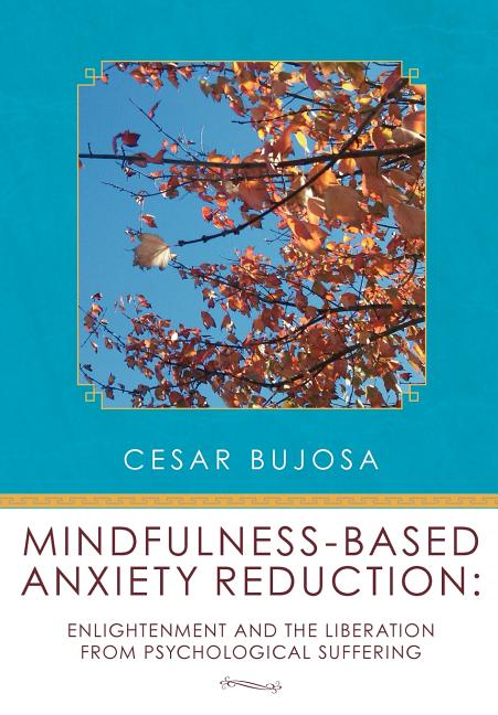 Mindfulness-Based Anxiety Reduction: Enlightenment and the Liberation From Psychological Suffering