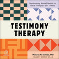 Testimony Therapy: Decolonizing Mental Health for Black Therapists and Clients
