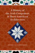 A History of the Arab Component in Ibero-American Architecture