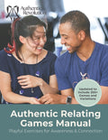 Authentic Relating Games Manual: Social Games for Deeper Connection