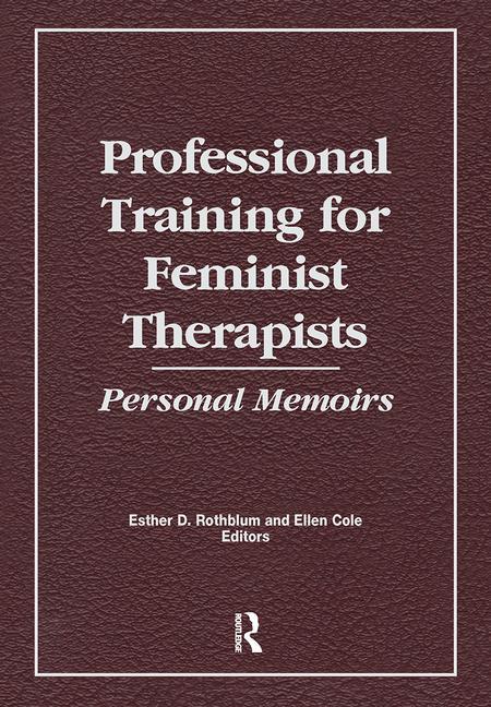Professional Training for Feminist Therapists: Personal Memoirs