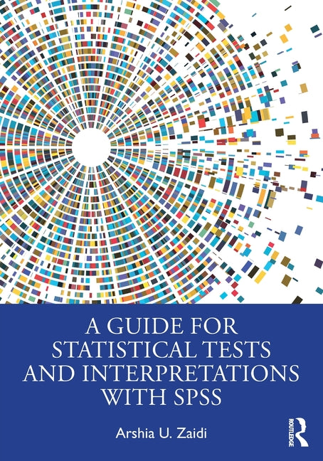 A Guide for Statistical Tests and Interpretations with SPSS
