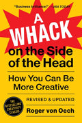 A Whack on the Side of the Head: How You Can Be More Creative (Revised)
