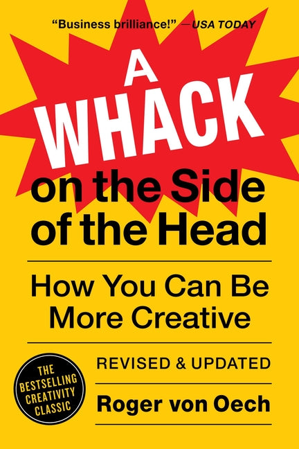 A Whack on the Side of the Head: How You Can Be More Creative (Revised)