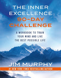 The Inner Excellence 90-Day Challenge: A Workbook to Train Your Mind and Live the Best Possible Life