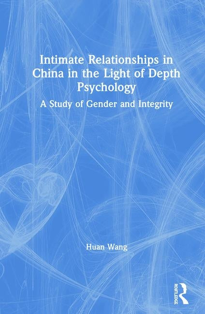Intimate Relationships in China in the Light of Depth Psychology: A Study of Gender and Integrity