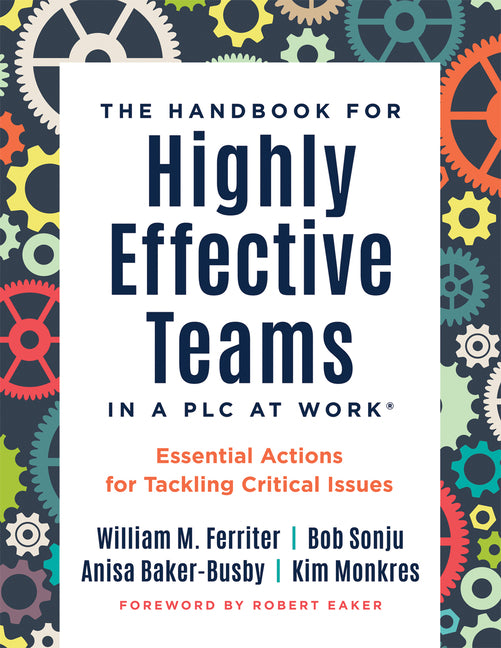 Handbook for Highly Effective Teams in a PLC at Work(r): Essential Actions for Tackling Critical Issues (Building Highly Effective Teams) (PLC at Work