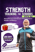 Strength Training for Seniors Over 60: Most Effective exercises for elderly to Improve Mobility and Balance