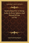 Instructions For A Young Lady, In Every Sphere And Period Of Life (1770)