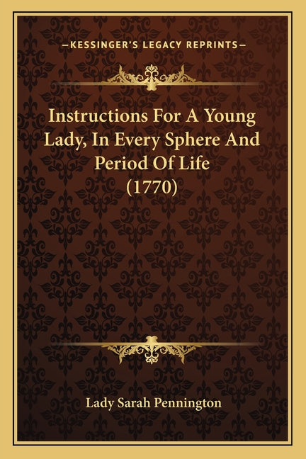 Instructions For A Young Lady, In Every Sphere And Period Of Life (1770)