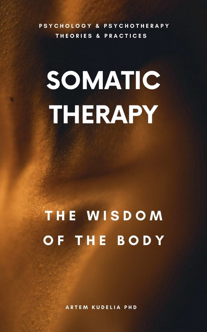Somatic Therapy: The Wisdom of the Body