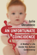 An Unfortunate Coincidence: A Mother's Life Inside the Autism Controversy