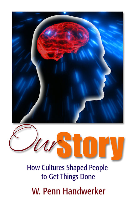 Our Story: How Cultures Shaped People to Get Things Done