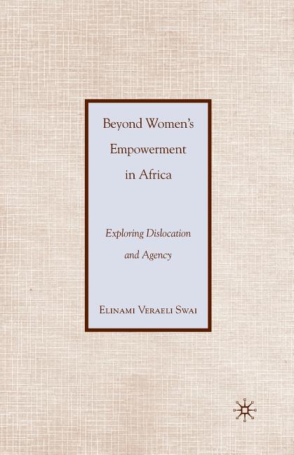 Beyond Women's Empowerment in Africa: Exploring Dislocation and Agency (2010)