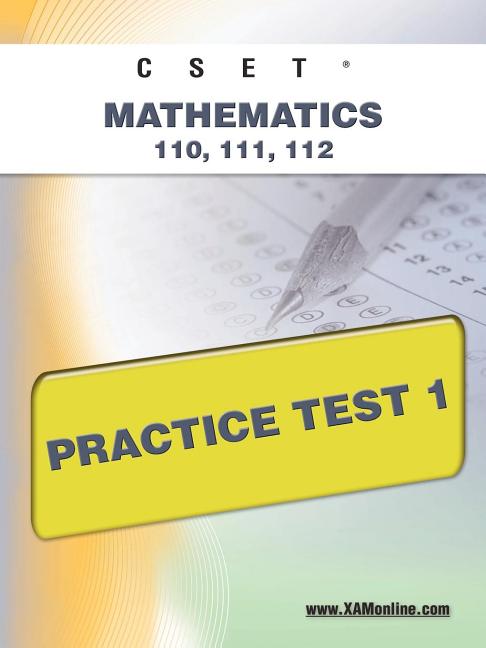 Cset Mathematics 110, 111, 112 Practice Test 1