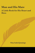 Man and His Mate: A Little Book for His Heart and Hers
