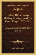 History Of La Grange Military Academy And The Cadet Corps, 1857-1862: La Grange College, 1830-1857 (1907)