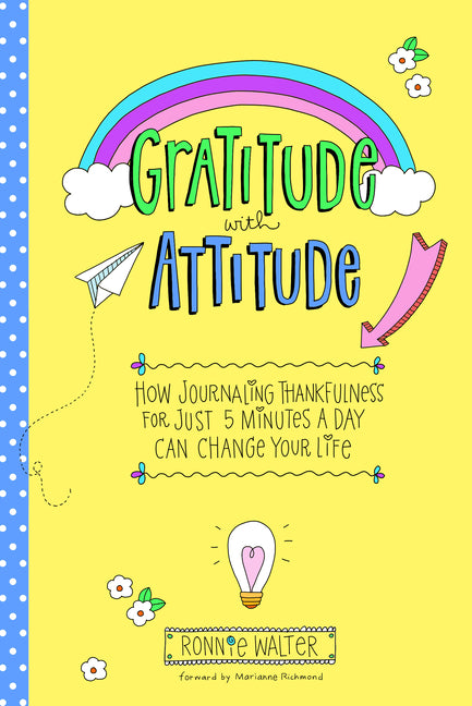 Gratitude with Attitude: How Journaling Thankfulness for Just 5 Minutes a Day Can Change Your Life (a Woman Gift, for Readers of Good Days Start with