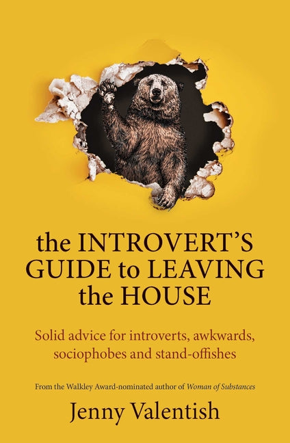 The Introvert's Guide to Leaving the House: Solid Advice for Introverts, Awkwards, Sociophobes and Stand-Offishes