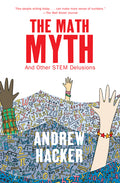 The Math Myth: And Other Stem Delusions