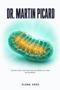 Dr. Martin Picard: Reverse Aging, Gray Hair and Low Energy by Fixing Mitochondria