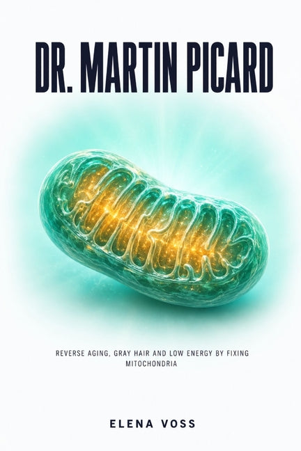 Dr. Martin Picard: Reverse Aging, Gray Hair and Low Energy by Fixing Mitochondria
