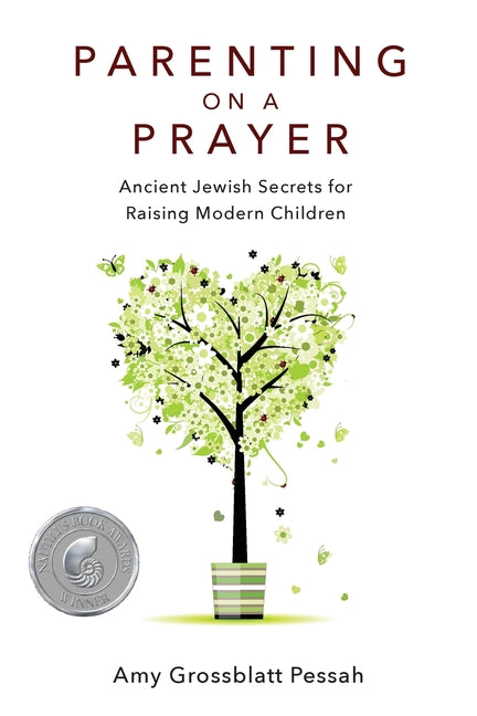 Parenting on a Prayer: Ancient Jewish Secrets for Raising Modern Children