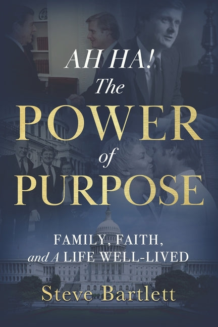 AH HA! The Power of Purpose: Family, Faith, and A Life Well-Lived
