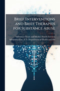 Brief Interventions and Brief Therapies for Substance Abuse