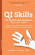 QI Skills for Parents and Caregivers-the Early Years: A Guide to Nurturing the Human Skills Young Children Need Most in an AI-Powered World