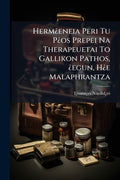 Herm¿eneia Peri Tu P¿os Prepei Na Therapeuetai To Gallikon Pathos, ¿egun, H¿e Malaphrantza