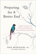 Preparing for a Better End: Expert Lessons on Death and Dying for You and Your Loved Ones